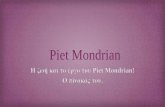Piet Mondrian - Ο ΑΡΙΘΜΟΣ Πarithmosp.weebly.com/uploads/2/4/9/.../a3a-mondrian... · Piet Mondrian Ο Piet Mondrian (Pieter Cornelis Mondriaan) ήταν Ολλανδός
