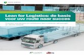 Lean for Logistics: de basis voor uw route naar succes...Uit de literatuur én praktijk blijkt dat bedrijven zich nog te vaak op Lean-tools en -technieken richten, zonder ook de Lean