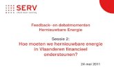 Feedback- en debatmomenten Hernieuwbare Energie Sessie 2 ... · Sessie 2: Hoe moeten we hernieuwbare energie in Vlaanderen financieel ondersteunen? 24 mei 2011 . Sociaal-Economische