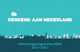 DENKend aan Nederland · 2016-11-24 · 4 Verkiezingsprogramma DENK 2017-2021 Voorwoord ‘Denkend aan Nederland’ is de titel van het verkiezings- programma van DENK dat voor u
