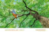 JAARVERSLAG 2017 - Website · 2018-07-19 · Voor u ligt het jaarverslag 2017 van Leystromen. In het bestuursverslag leggen wij verantwoording af over onze activiteiten in het afgelopen