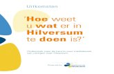 Hoe weet u wat er in - Stadsfonds...Uitkomsten ‘Hoe weet u wat er in Hilversum te doen is?’Onderzoek naar de kennis over mediabereik van uitingen over Hilversum. ENQUÊTE ‘Hoe
