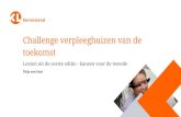 Challenge verpleeghuizen van de toekomst · 2019-09-19 · oplossingen voor de grote vraagstukken? Challenge verpleeghuizen van de toekomst Editie 2018 - 2019. Frame voor de challenge