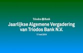 Jaarlijkse Algemene Vergadering van Triodos Bank …...Welkom 1. Opening en mededelingen Agenda 1 Opening en mededelingen 2 Jaarverslag en jaarrekening 2018 3 Dividend 4 Decharge 5