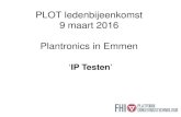 PLOT ledenbijeenkomst 9 maart 2016 Plantronics in Emmen · ontwikkelingen Seminar (BENELUX) 2 jaar (even jaren, 2016) Europese ontwikkelingen ... Wordt gepromoot bij beurzen, evenementen