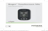 RogerTM Touchscreen Mic - PhonakPro€¦ · Touchscreen Mic u te bieden heeft. Neem contact op met uw audicien of plaatselijke Phonak-ondersteuningscentrum indien u vragen heeft.