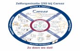 Zelforganisatie (ZO) bij Careaz · 2019-11-21 · Zelforganisatie bij Careaz - december 2016 Pagina 7 Mooi (vooruit)uitzicht Het kijken en luisteren naar elkaars belevenissen en ideeën
