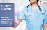 E-HEALTH: DE IMPACT · Medicijn Controle 48.000 controles per jaar PA 30.450 aansluitingen Inbound ... digitale instrumenten! E-Health is een concept van nieuwe gezondheidszorg dat