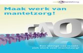 Maak werk van mantelzorg!cao.werkenmantelzorg.nl/...Werk_Van_Mantelzorg_v1.pdf · periode van… een studie worden verricht naar de betekenis van het begrip mantel-zorg en de gevolgen