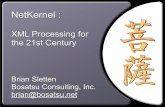 NetKernel · NetKernel : XML Processing for the 21st Century Brian Sletten Bosatsu Consulting, Inc. brian@bosatsu.net