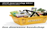 MVO-jaarverslag 2011 - Jumbo 2019€¦ · Daarnaast geven we voorlichting over gezond eten in ons eigen Jumbo Magazine. ... een MSC keurmerk van Nederlandse bodem in het schap •