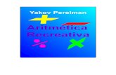 Aritmetica Recreativa - Yakov Perelman › 2020 › ... · Aritmética Recreativa Yakov Perelman De la versión original rusa El libro de Y. I. Perelman "Aritmética Recreativa" tuvo,