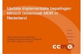 Update implementatie bepalingen klinisch onderzoek MDR in ...€¦ · MDR-versievan IMDD • Opgesteld door RIVM (net als in 2011) • Consultatie van experts • Gevraagde informatie