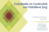 Coördinatie en Continuïteit van Palliatieve Zorg€¦ · 17.15 uur Workshops 19.00 uur Pauze 19.15 uur Terugkoppeling uit workshops 19.35 uur Ter inspiratie - prof. dr. Mirella
