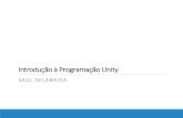 Introdução à Programação Unity › sauldelabrida › wp-content › uploads › 2018 › 0… · Introdução à Programação Unity SAUL DELABRIDA . Intro Unity •Por que Unity?