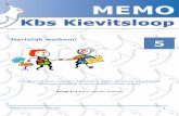 Hartelijk welkom! · 2017-03-20 · MEMO Kbs Kievitsloop 2016-2017 5 START VORMELINGEN Op zondag 12 februari 2017 maken we een start met de voorbereidingen van de vormelingen van
