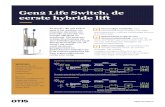 Gen2 Life Switch, de eerste hybride lift...GEN2 LIFE SWITCH De Gen2TM Life met Switch- optie is het resultaat van meerdere decennia van innovatie op het vlak van energie-efficiëntie