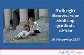 Fulbright Beurzen voor studie op graduate niveau · 2018-02-19 · Het Fulbright Center ontvangt subsidies en werft fondsen. Voorwaarden •Nederlandse nationaliteit (heb je een andere