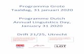 Programma Grote Taaldag, 31 januari 2020 …Programma Grote Taaldag, 31 januari 2020 Programme Dutch Annual Linguistics Day, January 31 2020 Drift 21/25, Utrecht Uit veiligheidsoverwegingen