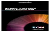 ZON Multimédia – Serviços de Telecomunicações e Multimédia, … Financeiros... · 2014-05-13 · Divulgação de Resultados 2T11 4 atingiu os 62%, um aumento de 6pp face ao