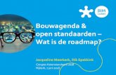 Bouwagenda & open standaarden Wat is de roadmap? · 2018-06-12 · BIM Loket Centraal informatie- en regiepunt rond ... Nat. Model BIM Protocol Nat. Model BIM Uitvoeringsplan BIM