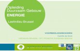 Opleiding Duurzaam Gebouw - Bruxelles …...2014/10/02  · * Evaluatie van de projecten door de jury * Selectie door de Regering * Werfopvolging van de laureaten (begeleiding en controle
