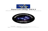 Jaarverslag 2012 - Volkssterrenwacht Bussloo · 2018-11-27 · 2 Inleiding Voor u ligt het jaarverslag van de Stichting Volkssterrenwacht Bussloo over het jaar 2012. De VSB is een