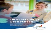 De kunstzinnige Bibliotheek - Rijnbrink · 2018-06-17 · Bibliotheken spelen een belangrijke rol in de samenleving. Niet alleen als het gaat om informatievoorziening of laaggeletterdheid,