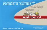 De historische e-CANON VAN FOKKE & SUKKE€¦ · canon van Fokke & Sukke verschijnt in het kader van de Boekenweek 2007 (thema Lof der zotheid ) en is verkrijgbaar in alle boek- en
