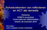 Schaduwkanten van reflecteren en ACT als remedietom-luken.nl/Reflecteren,ACT,Nobco.pdf · PDF file Schaduwkanten van reflecteren en ACT als remedie Workshop NOBCO symposium ‘COACHING