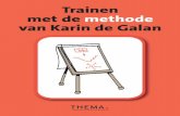 Trainen met de methode van Karin de Galan...Trainen met de methode van Karin de Galan Trainen is een vak. Het is de kunst van de trainer om deelnemers echt te laten leren en dat gaat