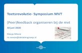 Toetsrevolutie- Symposium MVTtoetsrevolutie.nl/wp-content/uploads/2020/06/... · Aan het einde van deze workshop (Peer)feedback organiseren bij de mvt 1. Weet je hoe je (peer)feedback