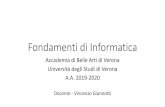 Fondamenti di Informatica - Università degli Studi di Verona · 2020-02-20 · • L’informatica è una scienza relativamente recente e tuttavia complessa e articolata e soprattutto