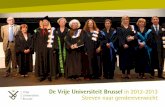 De Vrije Universiteit Brussel in 2012-2013 Streven naar … · 2017-01-23 · 9 In het academiejaar 2012-2013 telde de Vrije Universiteit Brussel precies 12.577 studenten, ruim 7%