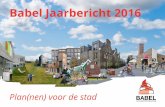 Babel Jaarbericht 2016...Mirjam Huffstadt, directeur van de Wijkontwikkelingsmaatschappij Den Haag, ging vanuit haar ervaring en huidige functie in op de mogelijkheden ... Babel organiseerde