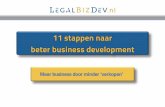 11 stappen naar beter business development · 11 stappen naar beter business development Meer business door minder ‘verkopen’ ... –Beter 1 prospect ècht goed benaderen, dan