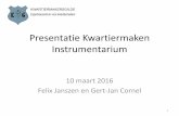 Presentatie Kwartiermaken Instrumentarium · Presentatie en terugkoppeling 9-3-2016 20. Uitwerken van waarde propositie voor de belangrijkste stakeholders 9-3-2016 21. ... planning