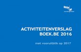 ACTIVITEITENVERSLAG BOEK.BE 2016 be Jaarverslag... · 2020-06-10 · Boek.be 2016 • Directie-André Vandorpe: algemeen directeur (Jef Maes: adjunct directeur t.e.m. 31/3/2016)•