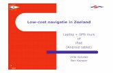 Low-cost navigatie in Zeeland - VVW Schelde · PDF file Hardware Zeus -Wil Verdaasdonk CSBZeeland Vragen / Hardware bekijken 3. 2015 Inleiding Laptop –OpenCPN Ipad–SEAiq ... Zinkt