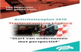 Activiteitenplan 2016 StartersCentrum Limburg · B. Overzicht voorlichtingsbijeenkomsten 2016 StartersCentrum Limburg 24 C. Voorbeeld programma folder voorjaar 2016 25 D. Bezoekers