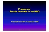 Programma Sociale Innovatie in het MBO · Over sociale innovatie Onderzoeksresultaten: Rabobank: succesfactoren innovatie vestigingen: decentralisatie, taakroulatie, horizontale teams,