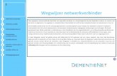 Wegwijzer netwerkverbinder - Dementienet · Oriëntatie praktijk Oriëntatiebijeenkomst3 Deze drie kernkwaliteiten van de netwerkverbinder (enthousiasme, kunnen verbinden en gericht