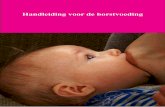 Handleiding voor de borstvoeding - CPZ · 2017-01-09 · Oefening baart kunst. Samen de verantwoordelijkheid dragen voor je kind is ideaal. Dit wil natuurlijk niet zeggen dat je letterlijk