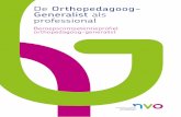 De Orthopedagoog- Generalist als professional · zijn breedte en in al zijn variëteit te profileren en te positioneren. We hopen dat dit beroepscompetentie-profiel daarbij helpt.