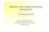 Baseline Informatiehuishouding Gemeenten v03 · Presentatie: Margriet van Gorsel 26 April 2012. Programma • 13.30 – 13.45 Introductie met stellingen () ... – Model Zaakgericht