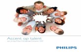 Accent op talent - Philips...weer om alert en effectief aan te haken bij waar de nood het hoogst is. Niet voor niets bestond een groot deel van de WGP-instromers in 2009 uit voortijdig