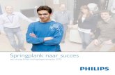 Springplank naar succes - Philips€¦ · Jeugdwerkloosheid: Focus op voortijdig schoolverlaters 22 Willem Lageweg: ‘MVO rukt op in bedrijfsleven’ 24 ‘Nu investeren in personeel