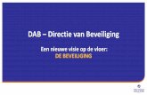 DAB Directie van Beveiliging · 2018-08-14 · Een nieuwe visie op de vloer: DE BEVEILIGING. Inhoud ... (Terminal, Landside en Airside) • Het tussenkomen bij incidenten met passagiers