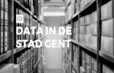STAD GENT DATA IN DE - Culture & Education · 2017-06-19 · De data waarover de Stad Gent beschikt zijn gegroepeerd en openbaar gemaakt op dit dataportaal. Ze zijn onderverdeeld