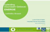 Opleiding Duurzaam Gebouw - Bruxelles …...2014/02/13  · 2 Doelstellingen van de presentatie Definitie van begrippen gelinkt aan luchtdichtheid Aantonen van het belang van een luchtdicht
